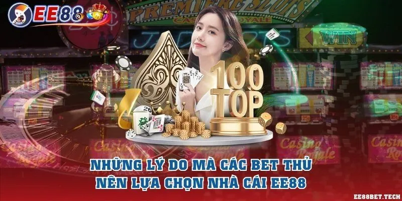 Những lý do mà các bet thủ nên lựa chọn nhà cái EE88